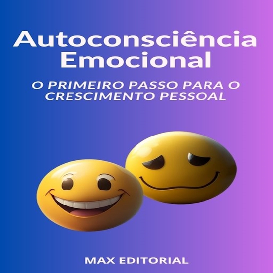 Autoconsciência Emocional O Primeiro Passo para o Crescimento Pessoal - cover