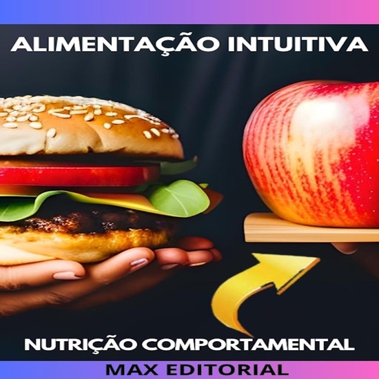Alimentação Intuitiva - Ouvindo seu Corpo para uma Vida Saudável - cover