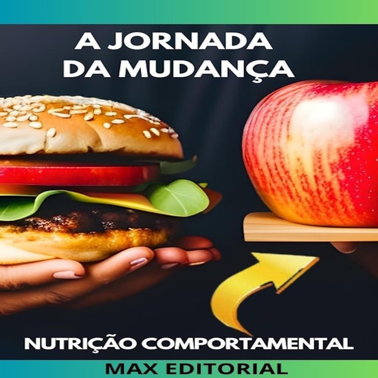 A Jornada da Mudança - Como Romper com Padrões Alimentares Destrutivos - cover