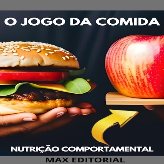 O Jogo da Comida - Como Superar os Desafios da Alimentação no Mundo Moderno - cover