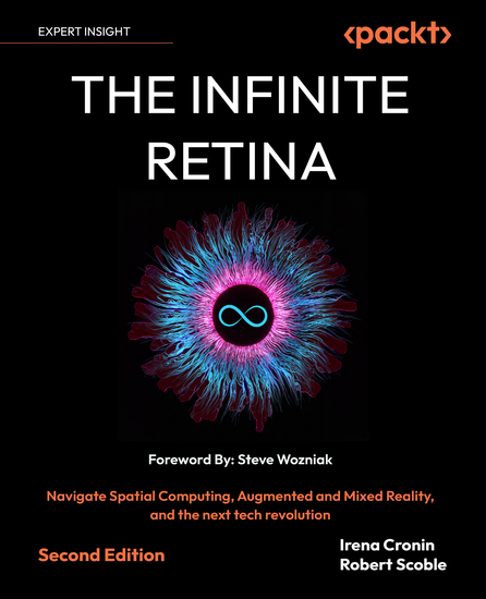The Infinite Retina - Navigate Spatial Computing Augmented and Mixed Reality and the next tech revolution - cover