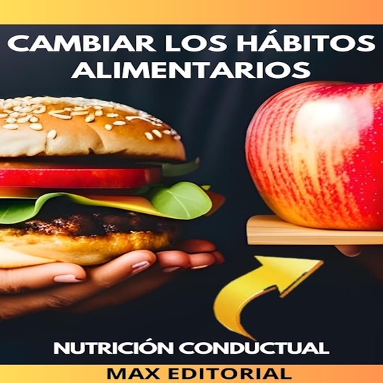 Cambiar Los Hábitos Alimentarios - Como adoptar una dieta saludable de forma gradual y sostenible - cover