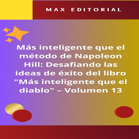 Más inteligente que el método de Napoleón Hill: Desafiando las ideas de éxito del libro "Más inteligente que el diablo" - Volumen 13 - La falacia del "pensamiento positivo": desenmascarar la industria de la felicidad - cover