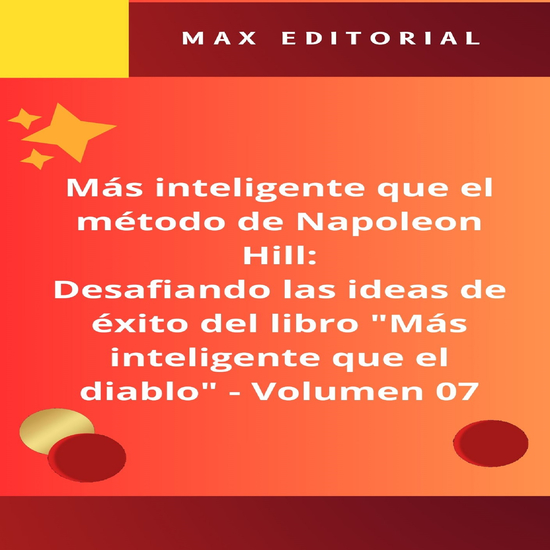 Más inteligente que el método de Napoleón Hill: Desafiando las ideas de éxito del libro "Más inteligente que el diablo" - Volumen 07 - Descubriendo los mitos del éxito: una crítica holística de la visión de Napoleon Hill - cover