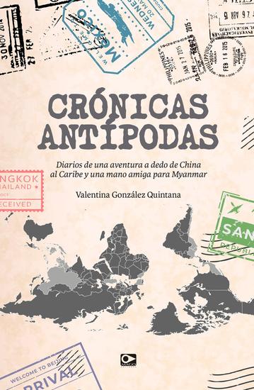 Crónicas Antípodas - Diarios de una aventura a dedo de China al Caribe y una mano amiga para Myanmar - cover
