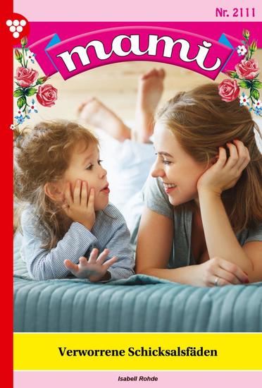 Verworrene Schicksalsfäden - Mami 2111 – Familienroman - cover