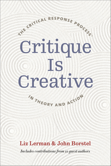 Critique Is Creative - The Critical Response Process® in Theory and Action - cover