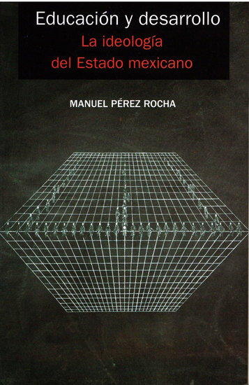 Educación y desarrollo - La ideología del Estado mexicano - cover