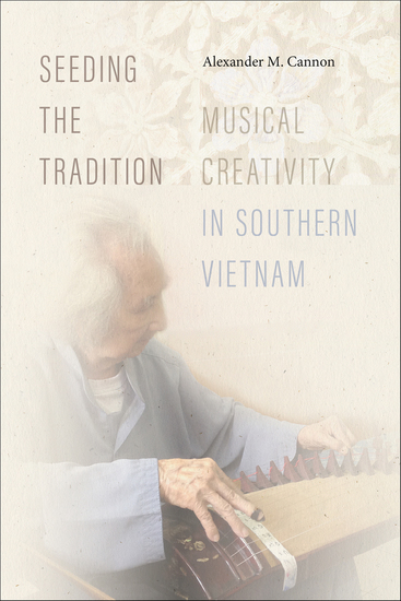 Seeding the Tradition - Musical Creativity in Southern Vietnam - cover