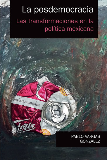 La posdemocracia - Las transformaciones en la política mexicana - cover