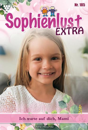 Ich warte auf Dich Mami - Sophienlust Extra 185 – Familienroman - cover