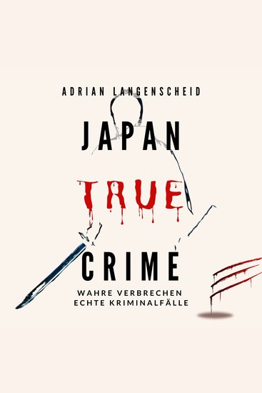 Japan True Crime - Wahre Verbrechen Echte Kriminalfälle - cover