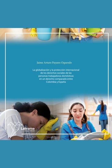 La globalización y la protección internacional de los derechos sociales de las personas trabajadoras domésticas en un derecho comparado entre Colombia y España - cover