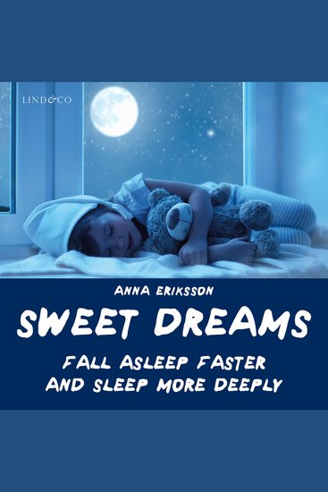 Sweet Dreams - Fall Asleep Faster and Sleep More Deeply - cover