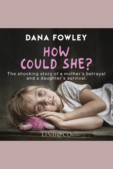 How Could She? - The Shocking Story of a Mother's Betrayal and a Daughter's Survival - cover