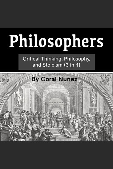 Philosophers - Critical Thinking Philosophy and Stoicism (3 in 1) - cover