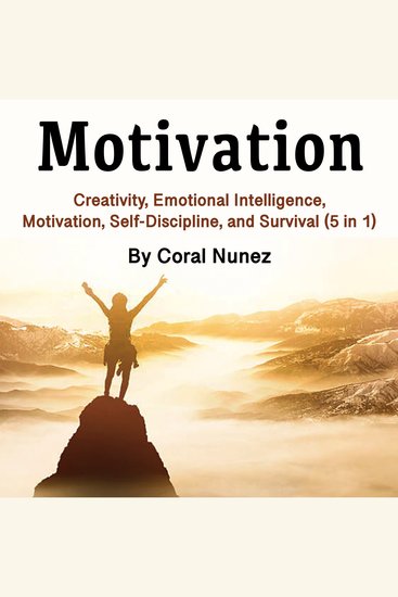 Motivation - Creativity Emotional Intelligence Motivation Self-Discipline and Survival (5 in 1) - cover