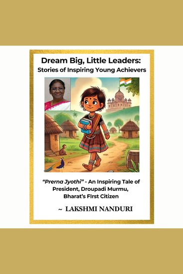 Dream Big Little Leaders: Stories of Inspiring Young Achievers - Prerna Jyothi - An Inspiring Tale of President Droupadi Murmu Bharat’s First Citizen - cover