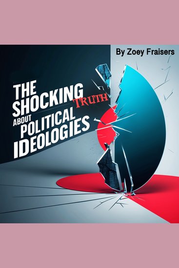 The Shocking Truth about Political Ideologies - cover