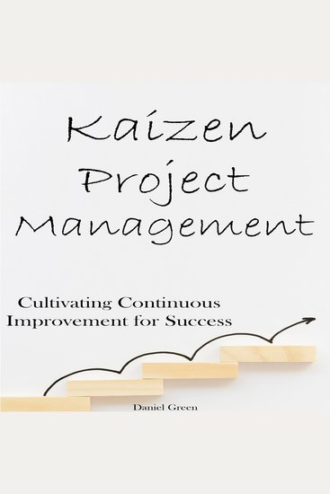 Kaizen Project Management - Cultivating Continuous Improvement for Success - cover