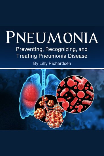 Pneumonia - Preventing Recognizing and Treating Pneumonia Disease - cover