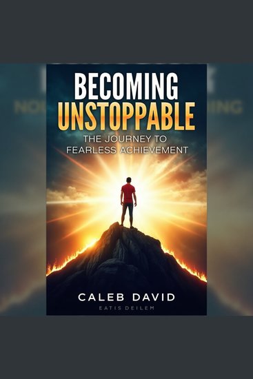 Becoming Unstoppable - The Journey to Fearless Achievement - cover