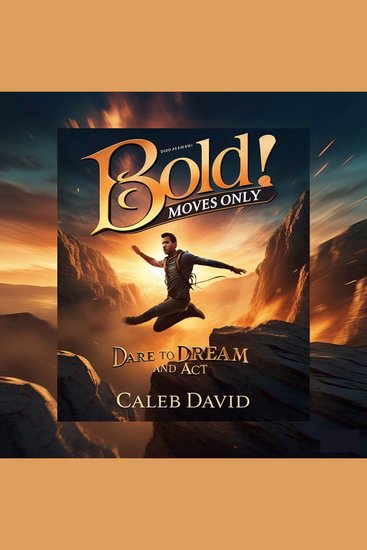 Bold Moves Only - Dare to Dream and Act - cover