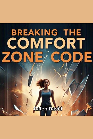 Breaking the Comfort Zone - How to Push Boundaries and Redefine Success - cover