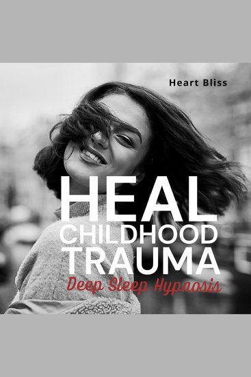 Heal Childhood Trauma Deep Sleep Hypnosis - cover