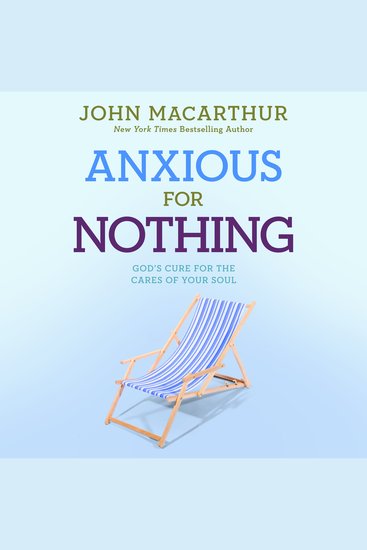Anxious For Nothing - God's Cure for the Cares of Your Soul - cover