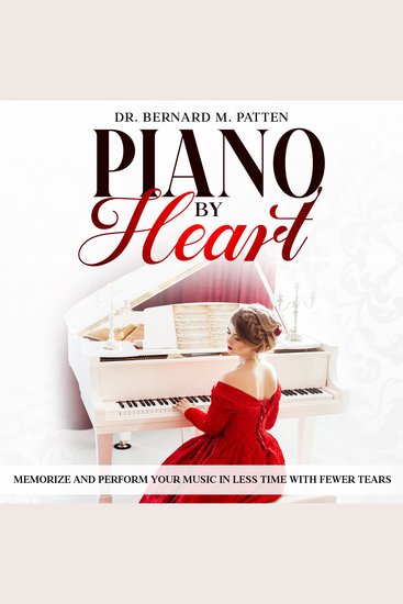 Piano by Heart - Memorize and Perform Your Music in Less Time with Fewer Tears - cover