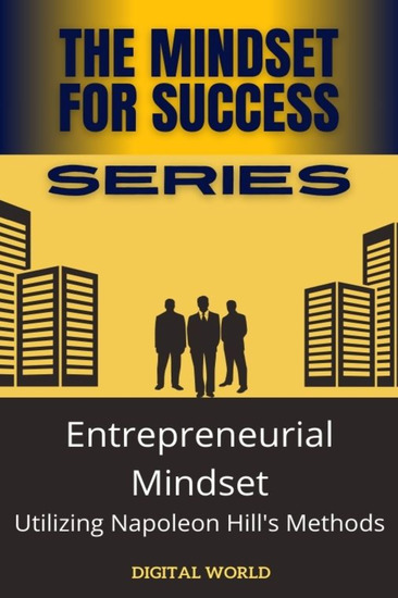Entrepreneurial Mindset - Utilizing Napoleon de Hill Methods - cover