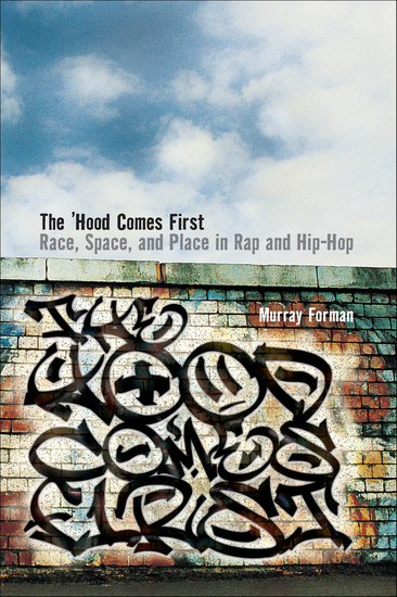 The 'Hood Comes First - Race Space and Place in Rap and Hip-Hop - cover