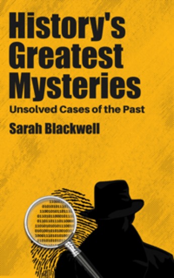 History's Greatest Mysteries - Unsolved Cases of the Past - cover