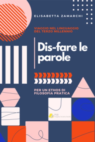 Dis-fare le parole Viaggio nel linguaggio del terzo millennio (per un ethos di filosofia pratica) - Viaggio nel linguaggio del terzo millennio (per un ethos di filosofia pratica) - cover