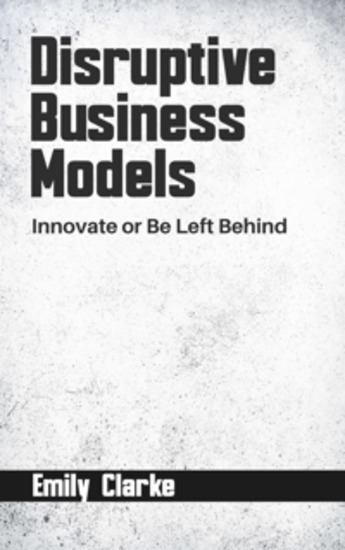 Disruptive Business Models - Innovate or Be Left Behind - cover