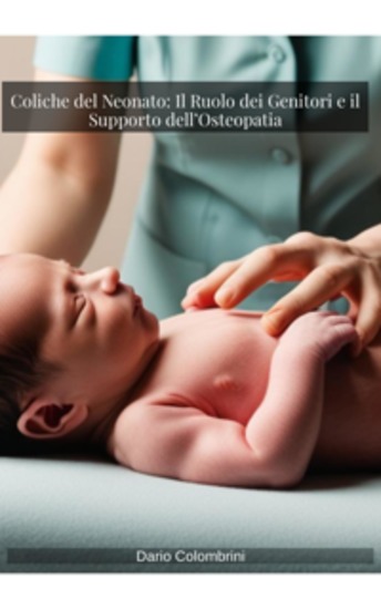 Coliche del Neonato: Il Ruolo dei Genitori e il Supporto dell’Osteopatia - cover