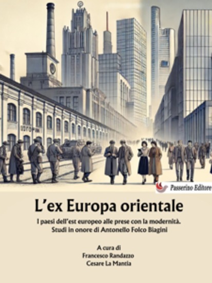 L’ex Europa orientale - I paesi dell’est europeo alle prese con la modernità Studi in onore di Antonello Folco Biagini - cover