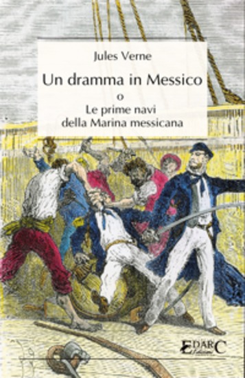 Un dramma in Messico - Le prime navi della Marina messicana - cover