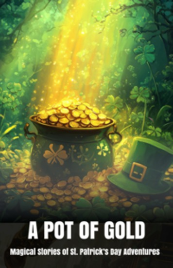 A Pot of Gold - Magical Stories of St Patrick’s Day Adventures - cover