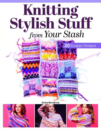 Knitting Stylish Stuff from Your Stash - 20 Scrappy Desgins - cover