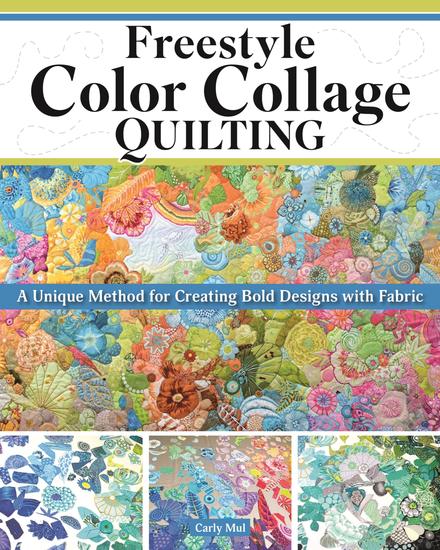 Freestyle Color Collage Quilting - A Unique Method for Creating Bold Designs with Fabric - cover