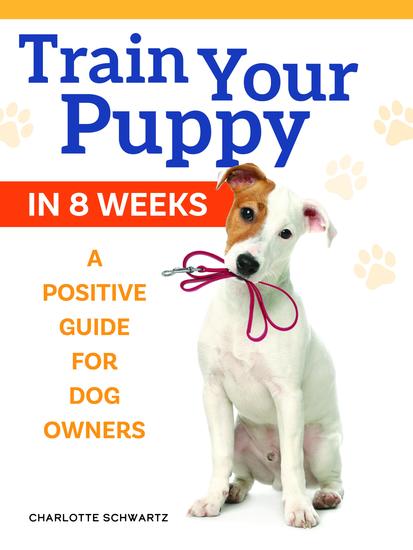 Train Your Puppy in 8 Weeks - A Positive Guide for Dog Owners - cover