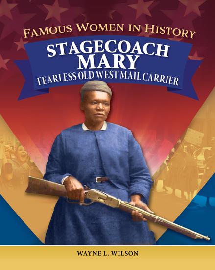 Famous Women in History: Stagecoach Mary - Fearless Old West Mail Carrier - cover