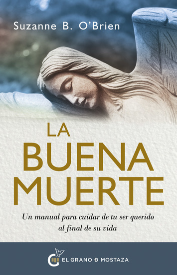 La buena muerteUn manual para cuidar de tu ser querido al final de su vida - cover