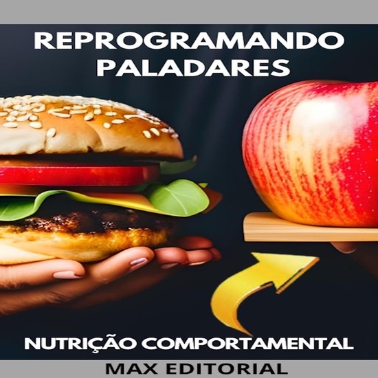 Reprogramando Paladares - Como Transformar Hábitos Alimentares com a Nutrição Comportamental - cover