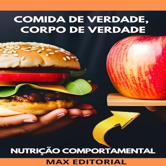 Comida de Verdade Corpo de Verdade - Nutrição para uma Vida Autêntica - cover