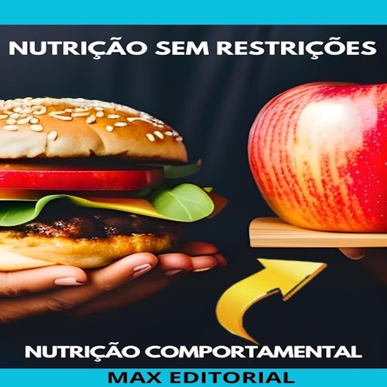 Nutrição sem Restrições - Aprenda a Alimentar-se de Forma Livre e Saudável - cover