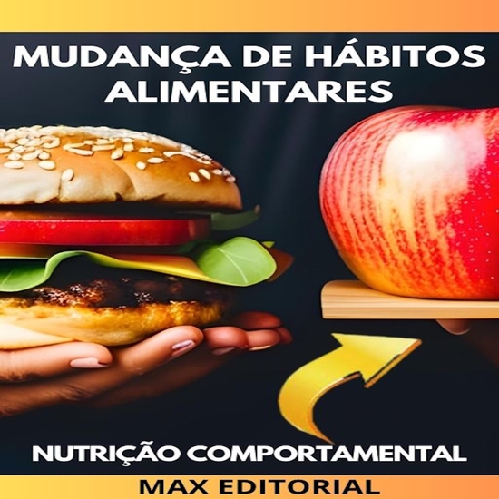 Mudança de hábitos alimentares - Como adotar uma alimentação saudável de forma gradual e sustentável - cover