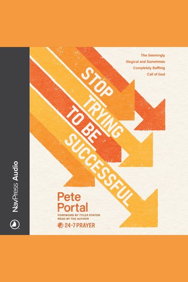 Stop Trying to Be Successful - The Seemingly Illogical and Sometimes Completely Baffling Call of God - cover